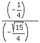 %28%28-1%2F4%29%29%2F%28%28-sqrt%2815%29%2F4%29%29
