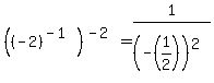 %28%28-2%29%5E%28-1%29%29%5E%28-2%29=1%2F%28-%281%2F2%29%29%5E%282%29