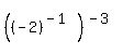 %28%28-2%29%5E%28-1%29%29%5E%28-3%29