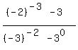 %28%28-2%29%5E%28-3%29+-+3%29%2F%28%28-3%29%5E%28-2%29-3%5E0+%29