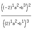 %28%28-2%29%5E1a%5E2%2Ab%5E3%29%5E2+%2F%28%282%29%5E1a%5E2%2Ab%5E1%29%5E3+