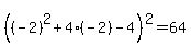 %28%28-2%29%5E2%2B4%28-2%29-4%29%5E2=64