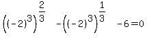 %28%28-2%29%5E3%29%5E%282%2F3%29-%28%28-2%29%5E3%29%5E%281%2F3%29-6=0
