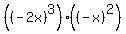 %28%28-2x%29%5E3%29%28%28-x%29%5E2%29%29