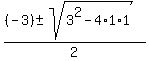 %28%28-3%29+%2B-+sqrt+%283%5E2+-+4%2A1%2A1%29%29%2F2