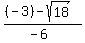 %28%28-3%29-+sqrt%2818%29%29%2F%28-6%29