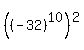 %28%28-32%29%5E10%29%5E2