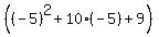 %28%28-5%29%5E2%2B10%28-5%29%2B9%29