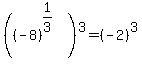 %28%28-8%29%5E%281%2F3%29%29%5E3+=+%28-2%29%5E3