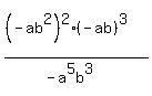 %28%28-ab%5E2%29%5E2+%28-ab%29%5E3%29+%2F%28-+a%5E5b%5E3+%29