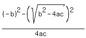 %28%28-b%29%5E2+-+%28sqrt%28b%5E2-4ac%29%29%5E2%29%2F%284ac%29+