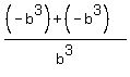 %28%28-b%5E3%29%2B%28-b%5E3%29%29%2Fb%5E3