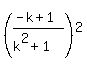 %28%28-k%2B1%29%2F%28k%5E2%2B1%29%29%5E2