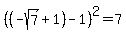 %28%28-sqrt%287%29%2B1%29-1%29%5E2=7