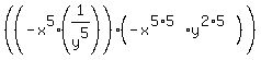 %28%28-x%5E5%281%2Fy%5E5%29%29%28-x%5E%285%2A5%29y%5E%282%2A5%29%29%29