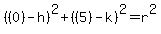 %28%280%29-h%29%5E2%2B%28%285%29-k%29%5E2=r%5E2