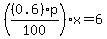 %28%280.6%29p%2F100%29%2Ax=6
