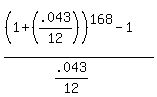 %28%281%2B%28.043%2F12%29%29%5E168-1%29%2F%28.043%2F12%29
