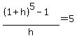 %28%281%2Bh%29%5E5-1%29%2Fh=5