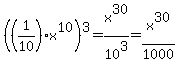 %28%281%2F10%29x%5E10%29%5E3+=+x%5E30%2F10%5E3+=+x%5E30%2F1000