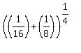 %28%281%2F16%29%2B%281%2F8%29%29%5E%281%2F4%29