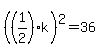 %28%281%2F2%29k%29%5E2+=+36