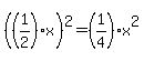 %28%281%2F2%29x%29%5E2=%281%2F4%29x%5E2