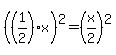 %28%281%2F2%29x%29%5E2=%28x%2F2%29%5E2
