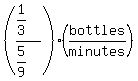 %28%281%2F3%29%2F%285%2F9%29%29%28bottles%2Fminutes%29
