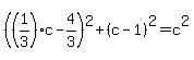 %28%281%2F3%29c-4%2F3%29%5E2%2B%28c-1%29%5E2=c%5E2