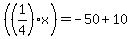 %28%281%2F4%29x%29=-50%2B10