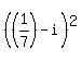 %28%281%2F7%29-i%29%5E2