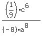 %28%281%2F9%29%2Ac%5E6%29%2F%28%28-8%29%2Aa%5E%288%29%29