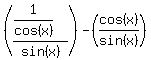 %28%281%2Fcos%28x%29%29%2F+sin+%28x%29%29+-+%28cos%28+x%29%2F+sin+%28x%29%29