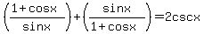 %28%281+%2B+cosx%29%2F+sinx+%29+%2B+%28+sinx+%2F%281+%2B+cosx%29%29+=+2cscx