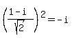 %28%281+-+i%29+%2F+sqrt+%282%29%29%5E2+=+-i