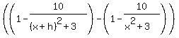 %28%281-10%2F%28%28x%2Bh%29%5E2%2B3%29%29-%281-10%2F%28x%5E2%2B3%29%29%29