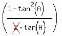 %28%281-tan%5E2%28A%29%29%2Fcross%282%29tan%5E%22%22%28A%29%29%29