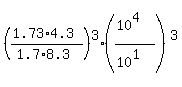%28%281.73%2A4.3%29%2F%281.7%2A8.3%29%29%5E3%28%2810%5E4%29%2F%2810%5E1%29%29%5E3