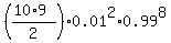 %28%2810%2A9%29%2F2%29%2A0.01%5E2%2A0.99%5E8