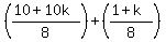%28%2810%2B10k%29%2F8%29%2B%28%281%2Bk%29%2F8%29