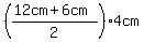 %28%2812cm%2B6cm%29%2F2%294cm+