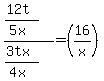 %28%2812t%29%2F%285x%29%29%2F%28%283tx%29%2F%284x%29%29=%2816%2Fx%29
