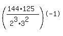 %28%28144%2A125%29%2F%282%5E3%2A3%5E2%29%29%5E-1