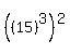 %28%2815%29%5E3%29%5E2
