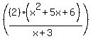 %28%282%29%28x%5E2%2B5x%2B6%29%2F%28x%2B3%29%29
