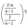 %28%282%2Aa%2F%28a-1%29%29%2F%282%2F%28a-1%29%29%29%5E5