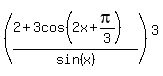 %28%282%2B3cos%282x%2Bpi%2F3%29%29%2Fsin%28x%29%29%5E3