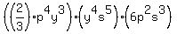 %28%282%2F3%29p%5E4y%5E3%29%28y%5E4s%5E5%29%286p%5E2s%5E3%29