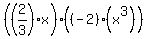 %28%282%2F3%29x%29%2A%28%28-2%29%28x%5E3%29%29